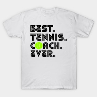 BEST TENNIS COACH EVER T-Shirt